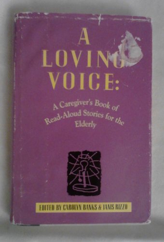 Stock image for A Loving Voice : A Caregiver's Book of Read-Aloud Stories for the Elderly for sale by Better World Books