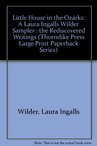 9780816156665: Little House in the Ozarks: A Laura Ingalls Wilder Sampler : the Rediscovered Writings (Thorndike Press Large Print Paperback Series)