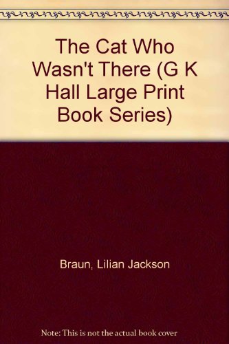 The Cat Who Wasn't There (G K Hall Large Print Book Series) (9780816156931) by Braun, Lilian Jackson