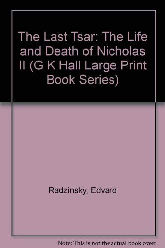 9780816157709: The Last Tsar: The Life and Death of Nicholas II (G K Hall Large Print Book Series)
