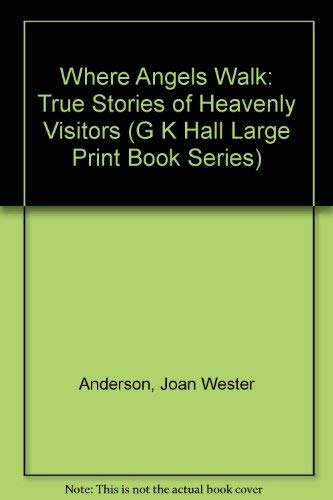 9780816158188: Where Angels Walk: True Stories of Heavenly Visitors (G K Hall Large Print Book Series)