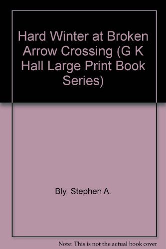 9780816158225: Hard Winter at Broken Arrow Crossing (The Legend of Stuart Brannon, Book 1)