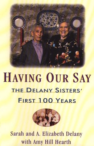 Beispielbild fr Having Our Say: The Delany Sisters' First 100 Years zum Verkauf von ThriftBooks-Atlanta