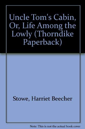 9780816158935: Uncle Tom's Cabin, Or, Life Among the Lowly (Thorndike Press Large Print Paperback Series)