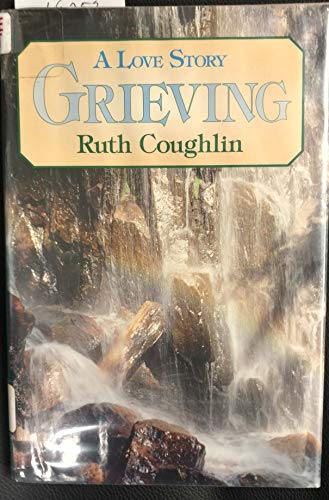 Imagen de archivo de Grieving : A Love Story a la venta por Better World Books