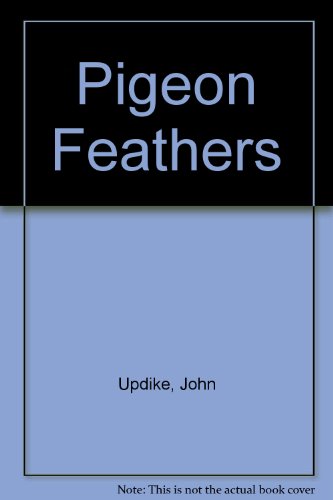 Pigeon feathers, and other stories (9780816160082) by Updike, John