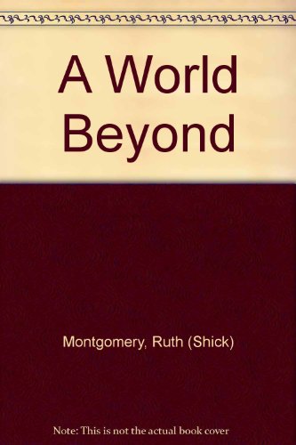 A World Beyond (9780816160501) by Montgomery, Ruth (Shick)