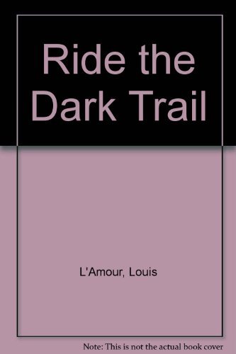 9780816160525: Ride the Dark Trail (The Sacketts)