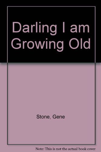 Imagen de archivo de Darling I am Growing Old [Apr 21, 1975] Stone, Gene a la venta por Sperry Books