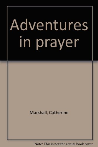 Adventures in prayer (9780816163175) by Marshall, Catherine