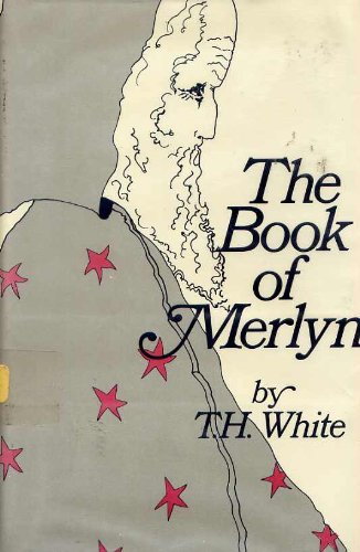 Stock image for The Book of Merlyn: The Unpublished Conclusion to the Once and Future King for sale by SecondSale