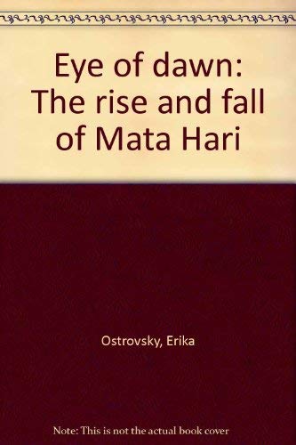 Beispielbild fr Title: Eye of dawn The rise and fall of Mata Hari zum Verkauf von WeBuyBooks