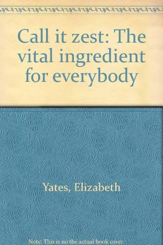 9780816166565: Call it zest: The vital ingredient for everybody