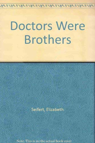 Stock image for The Doctors Were Brothers [Dec 01, 1982] Seifert, Elizabeth for sale by Sperry Books