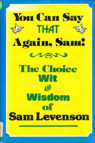Beispielbild fr You Can Say That Again, Sam! the Choice Wit and Wisdom of Sam Levenson zum Verkauf von ThriftBooks-Dallas