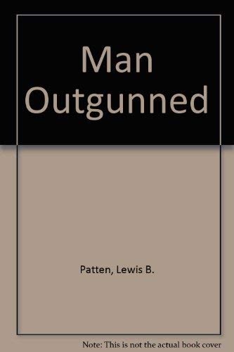 Imagen de archivo de Man Outgunned a la venta por Better World Books