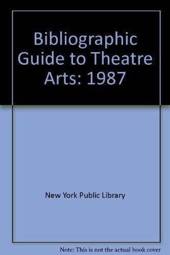 Bibliographic Guide to Theatre Arts: 1987 (9780816170845) by New York Public Library