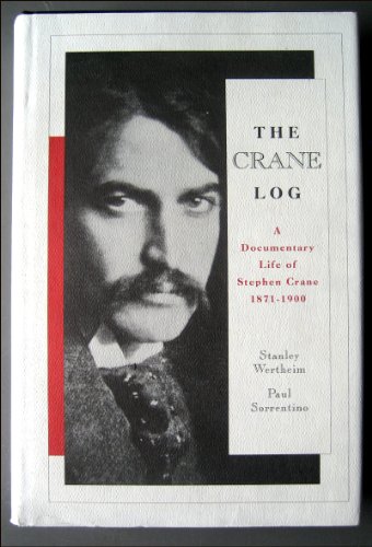 The Crane Log: A Documentary Life of Stephen Crane 1871-1900 (American Authors Log Series) (9780816172924) by Stanley Wertheim; Paul M. Sorrentino
