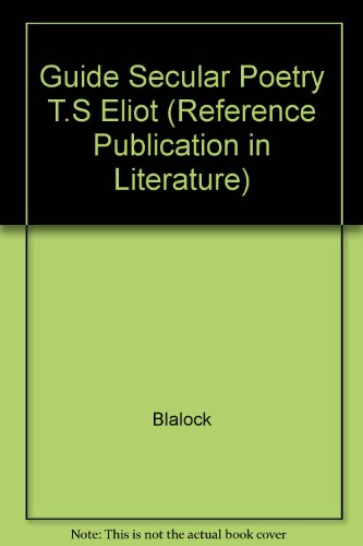 Stock image for Guide to the Secular Poetry of T.S. Eliot [A Reference Publication in Literature] for sale by Tiber Books