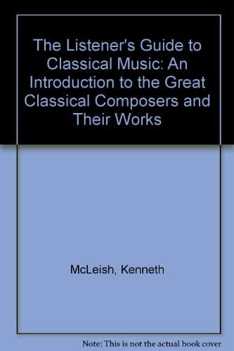 Beispielbild fr The Listener's Guide to Classical Music: An Introduction to the Great Classical Composers and Their Works zum Verkauf von HPB-Red