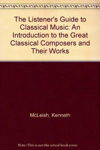 Beispielbild fr The Listener's Guide to Classical Music: An Introduction to the Great Classical Composers and Their Works zum Verkauf von Wonder Book