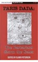 The History of Dada: Paris Dada: The Barbarians Storm the Gates (Crisis and the Arts) (9780816173747) by Peterson, Elmer