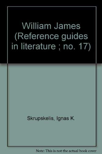 9780816178056: William James: A reference guide (Reference guides in literature ; no. 17)