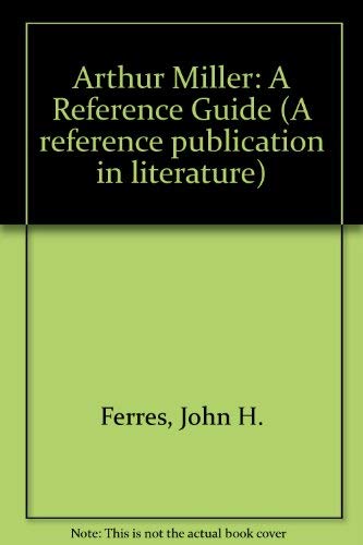 Imagen de archivo de Arthur Miller: A Reference Guide (A Reference publication in literature) a la venta por BookMarx Bookstore