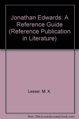Jonathan Edwards: A Reference Guide (Reference Publication in Literature) (9780816178377) by Lesser, M. X.