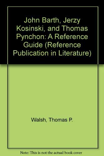 9780816179107: John Barth, Jerzy Kosinski, and Thomas Pynchon: A Reference Guide