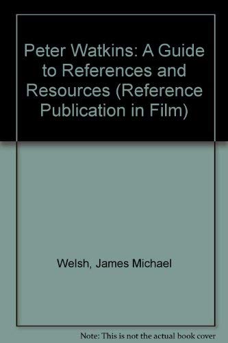 Peter Watkins: A Guide to References and Resources (Reference Publication in Film)