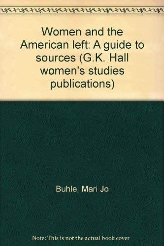 9780816181957: Women and the American left: A guide to sources (G.K. Hall women's studies publications)