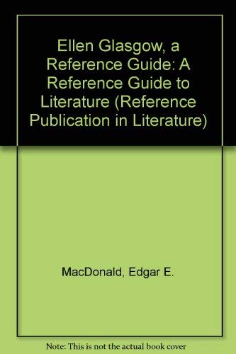 9780816182183: Ellen Glasgow, a Reference Guide: A Reference Guide to Literature (Reference Publication in Literature)