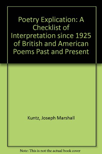 Beispielbild fr Poetry Explication: A Checklist of Interpretation Since 1925 of British and American Poems Past and Present zum Verkauf von Bookmarc's