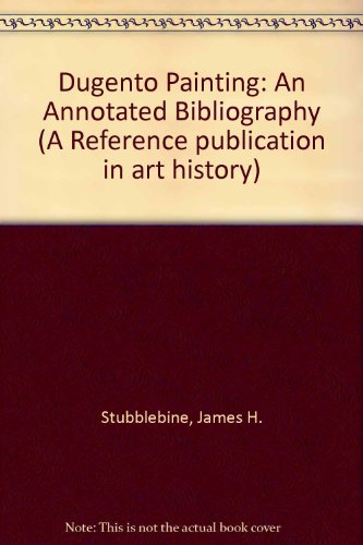 Stock image for Dugento Painting: An Annotated Bibliography for sale by Wonder Book