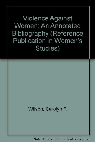 Imagen de archivo de Violence Against Women An Annotated Bibliography a la venta por Willis Monie-Books, ABAA