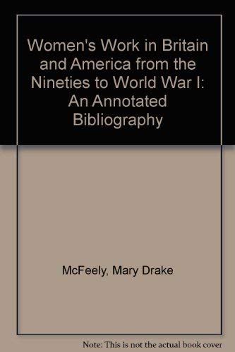 Women's Work in Britain and America from the Nineties to World War I: An Annotated Bibliography