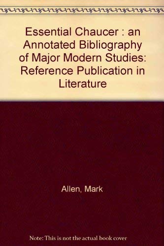 Imagen de archivo de The Essential Chaucer : An Annotated Bibliography of Major Modern Studies a la venta por Better World Books