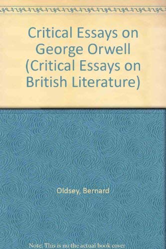 Critical Essays on George Orwell (Critical Essays on British Literature) (9780816187508) by Oldsey, Bernard; Browne, Joseph
