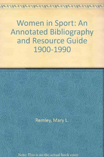 Beispielbild fr Women in Sport: An Annotated Bibliography and Resource Guide 1900-1990 zum Verkauf von Robinson Street Books, IOBA