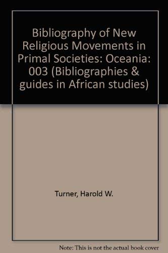 Imagen de archivo de Bibliography of New Religious Movements in Primal Societies Volume 3 Oceania a la venta por 4 THE WORLD RESOURCE DISTRIBUTORS