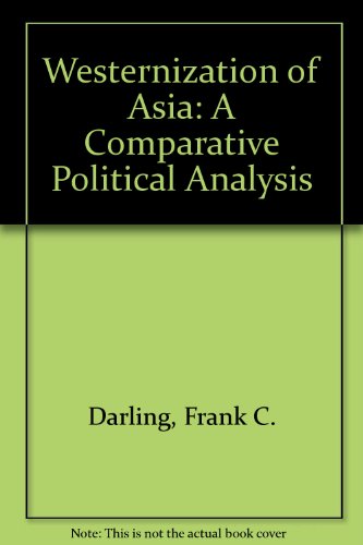 Beispielbild fr The Westernization of Asia : A Comparative Political Analysis zum Verkauf von Better World Books