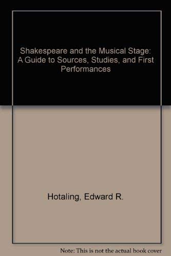 Stock image for Shakespeare and the Musical Stage : A Guide to Sources, Studies for sale by Better World Books