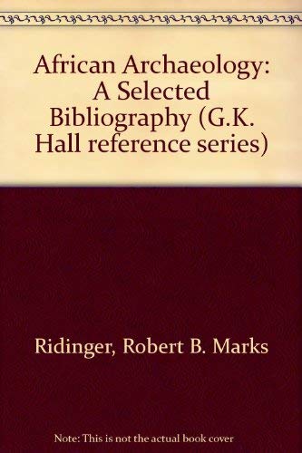 African Archaeology: A Selected Bibliography (G.K. Hall Reference Series)
