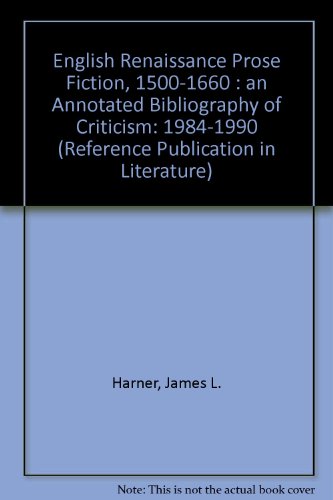 English Renaissance Prose Fiction, 1500-1660: An Annotated Bibliography of Criticism (Reference Publication in Literature) (9780816190881) by Harner, James L.