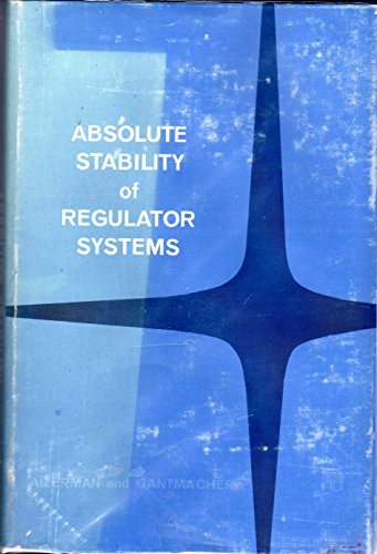 Absolute Stability of Regulator Systems (9780816201433) by Aizerman, M.A. & Gantmacher, F.R.