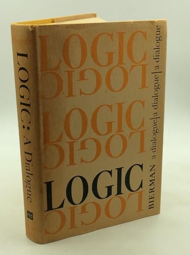 Logic: A Dialogue (9780816208050) by Bierman, A. K