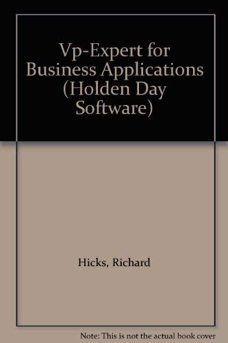 Vp-Expert for Business Applications (Holden Day Software) (9780816237777) by Hicks, Richard; Lee, Ronald