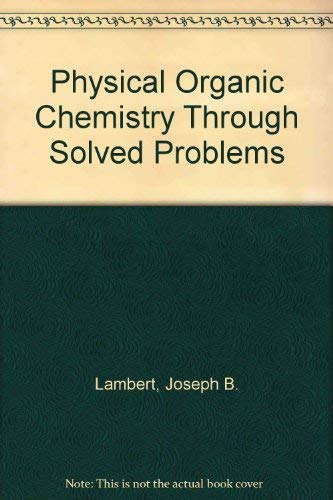 Beispielbild fr Physical Organic Chemistry, Through Solved Problems zum Verkauf von HPB-Red