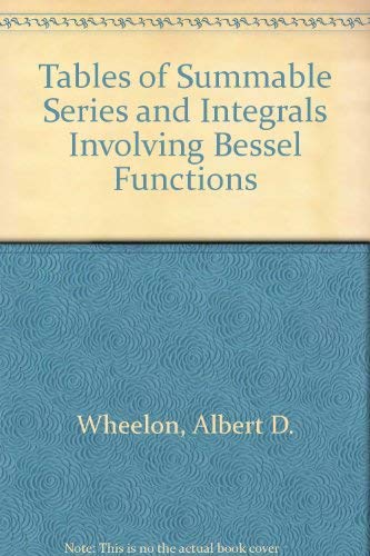 9780816295128: Tables of Summable Series and Integrals Involving Bessel Functions